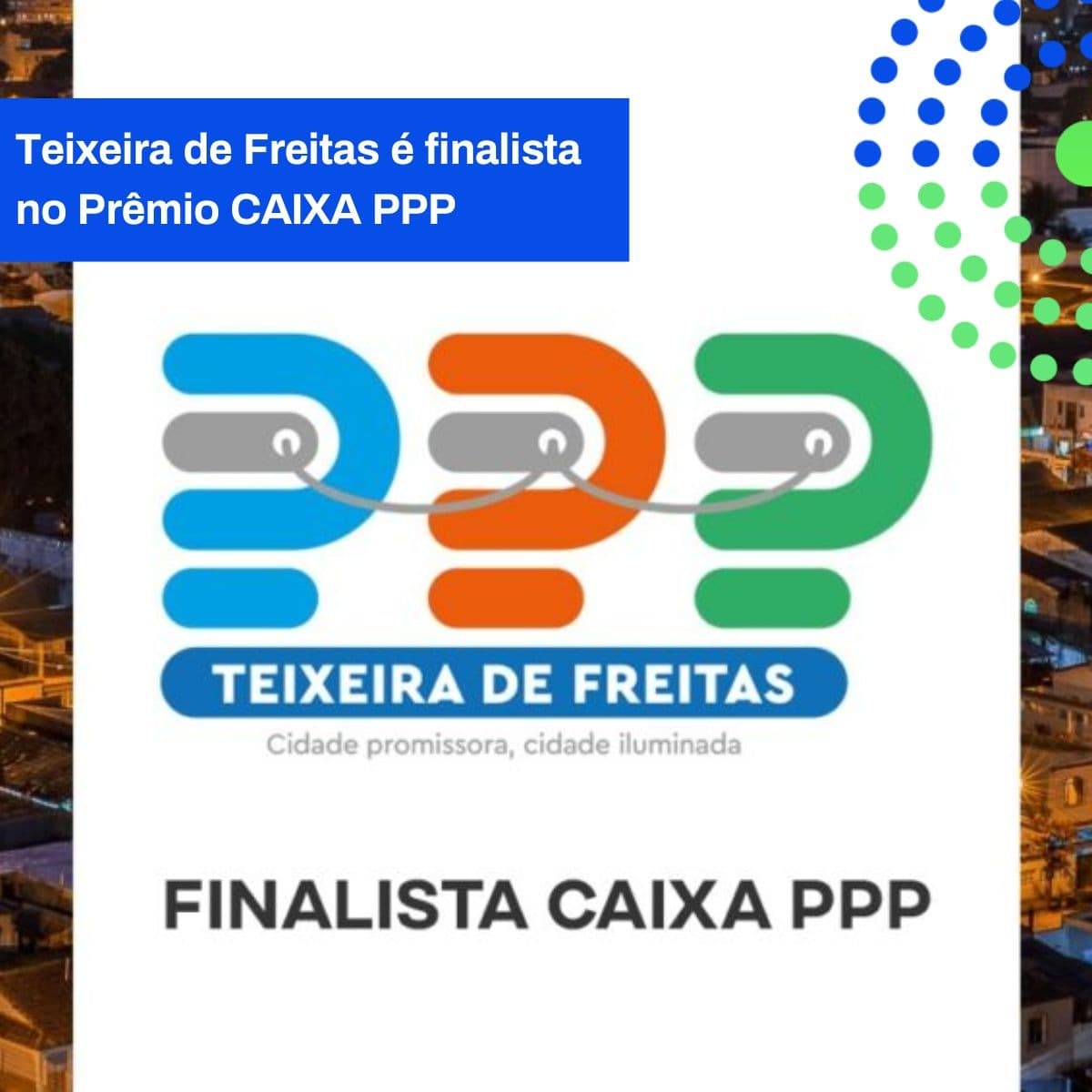 TEIXEIRA DE FREITAS É FINALISTA NO PRÊMIO CAIXA PPP