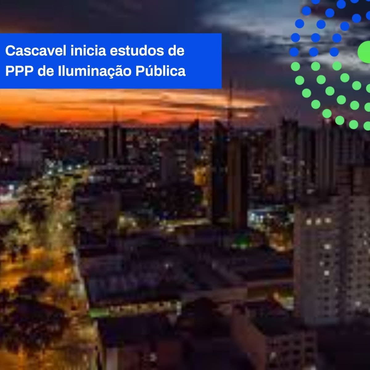CASCAVEL INICIA ESTUDOS DE PPP DE ILUMINAÇÃO PÚBLICA