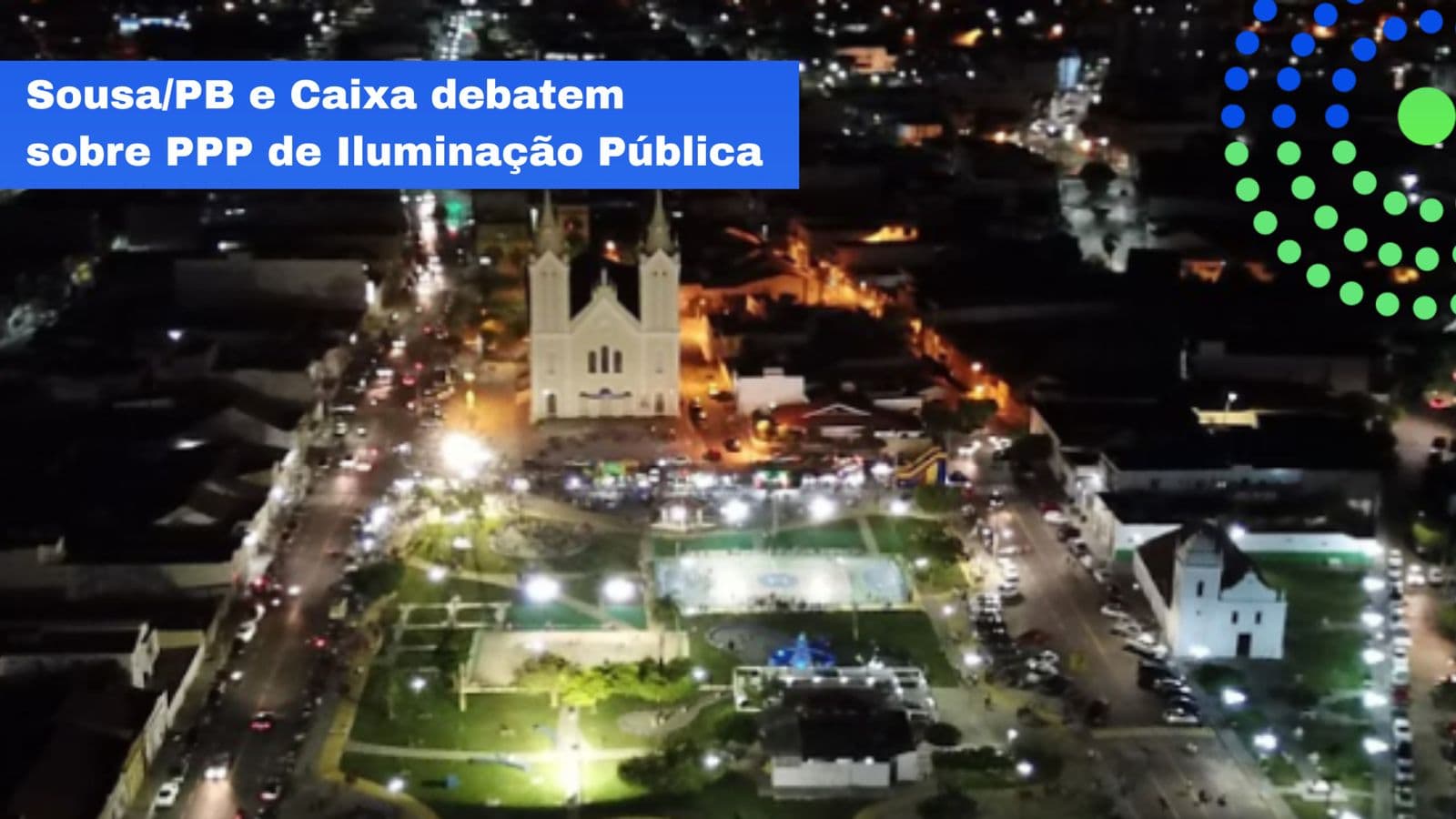 SOUSA/PB E CAIXA DEBATEM SOBRE PPP DE ILUMINAÇÃO PÚBLICA